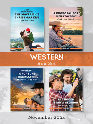 cover image of Western Box Set Nov 2024/The Maverick's Christmas Kiss/A Proposal For Her Cowboy/A Fortune Thanksgiving/The Rodeo Star's Reunion